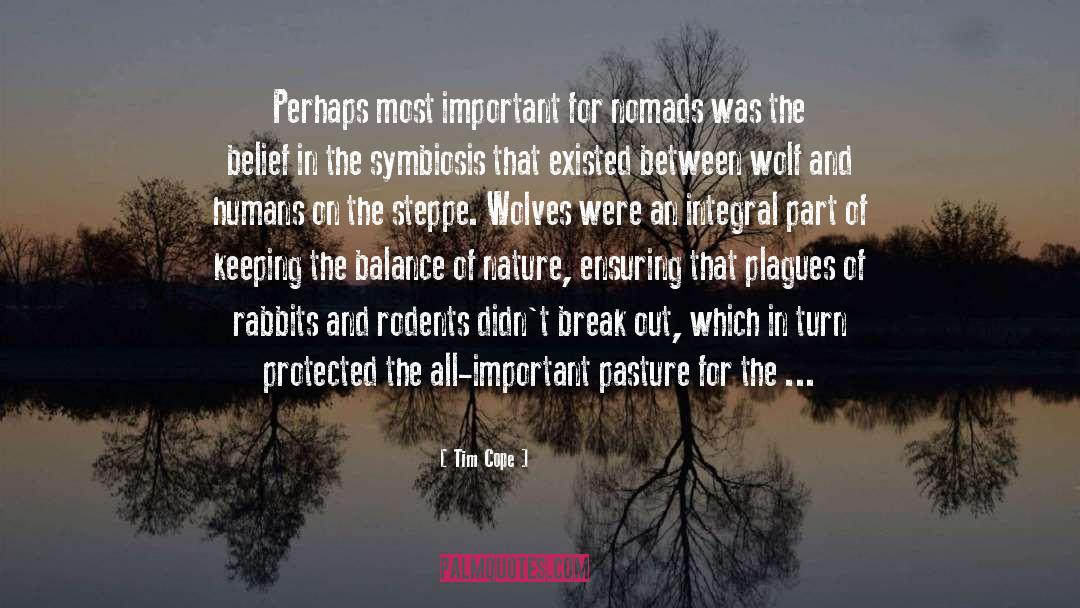 Tim Cope Quotes: Perhaps most important for nomads