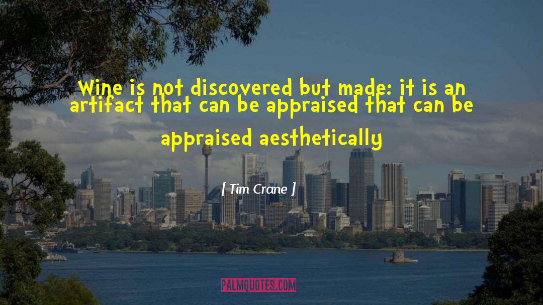 Tim Crane Quotes: Wine is not discovered but