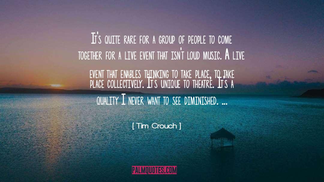 Tim Crouch Quotes: It's quite rare for a