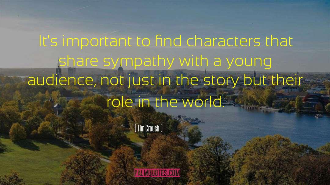 Tim Crouch Quotes: It's important to find characters