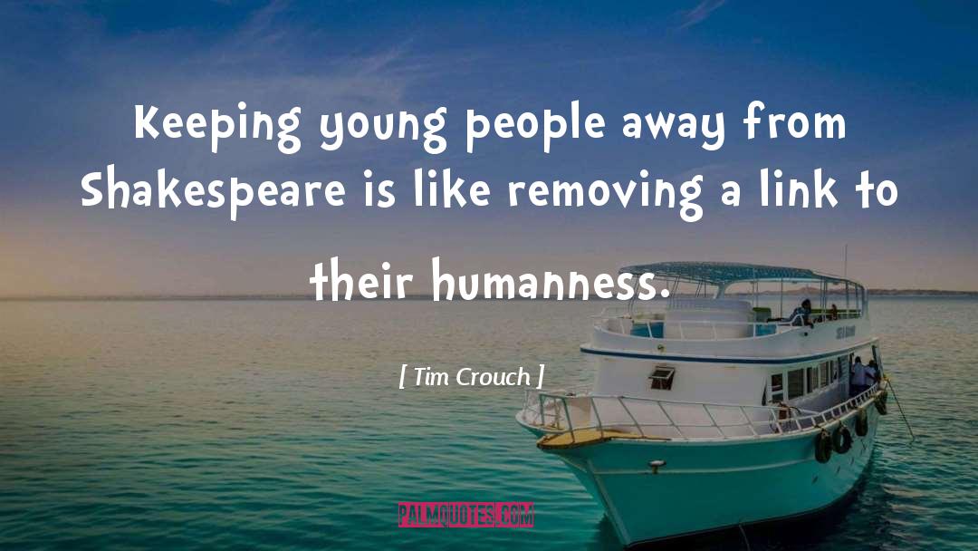 Tim Crouch Quotes: Keeping young people away from