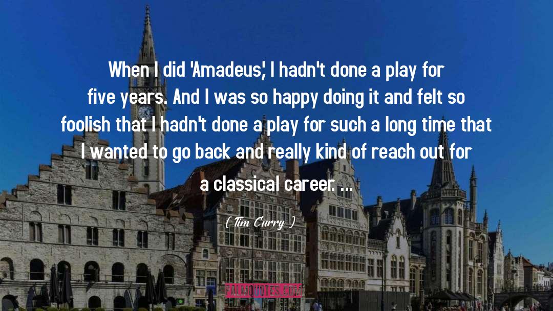 Tim Curry Quotes: When I did 'Amadeus,' I