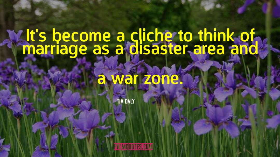 Tim Daly Quotes: It's become a cliche to