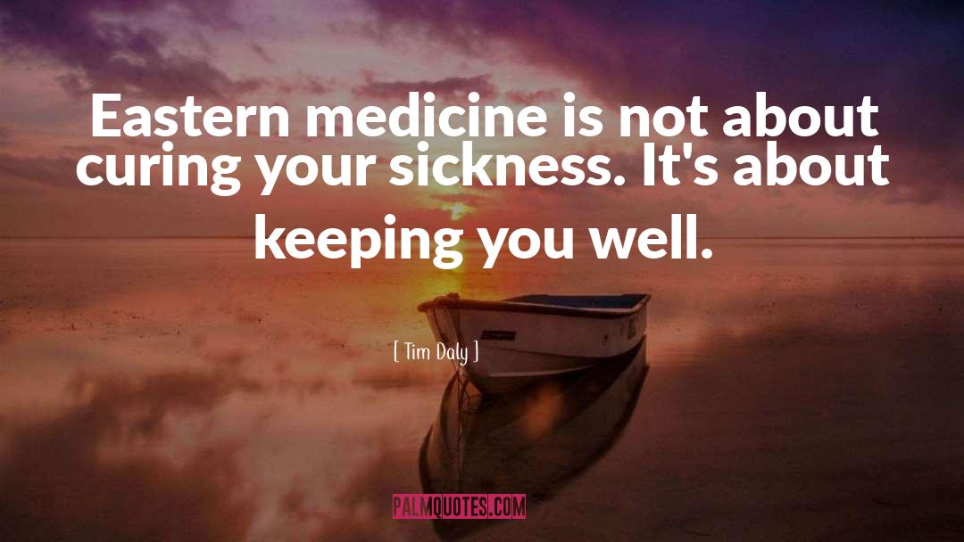 Tim Daly Quotes: Eastern medicine is not about