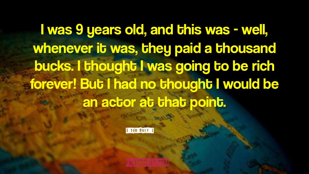 Tim Daly Quotes: I was 9 years old,