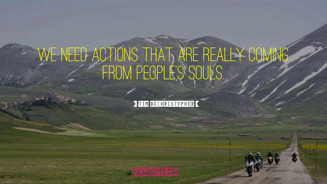 Tim DeChristopher Quotes: We need actions that are
