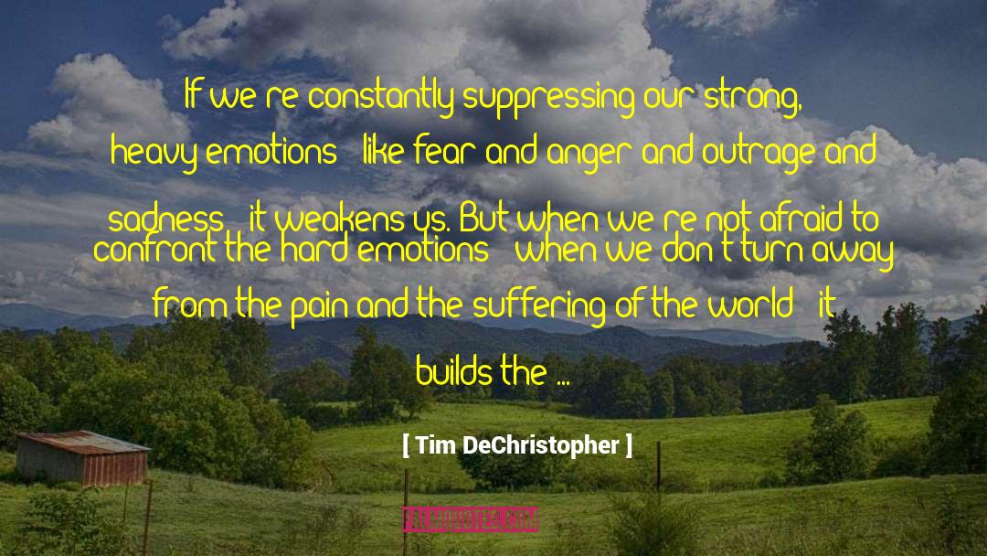 Tim DeChristopher Quotes: If we're constantly suppressing our