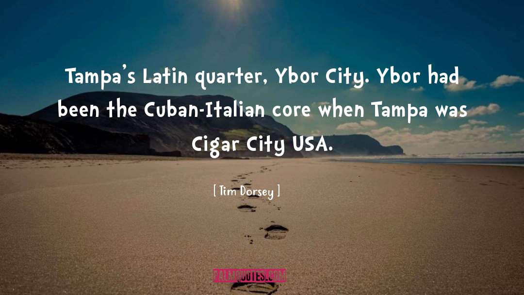 Tim Dorsey Quotes: Tampa's Latin quarter, Ybor City.