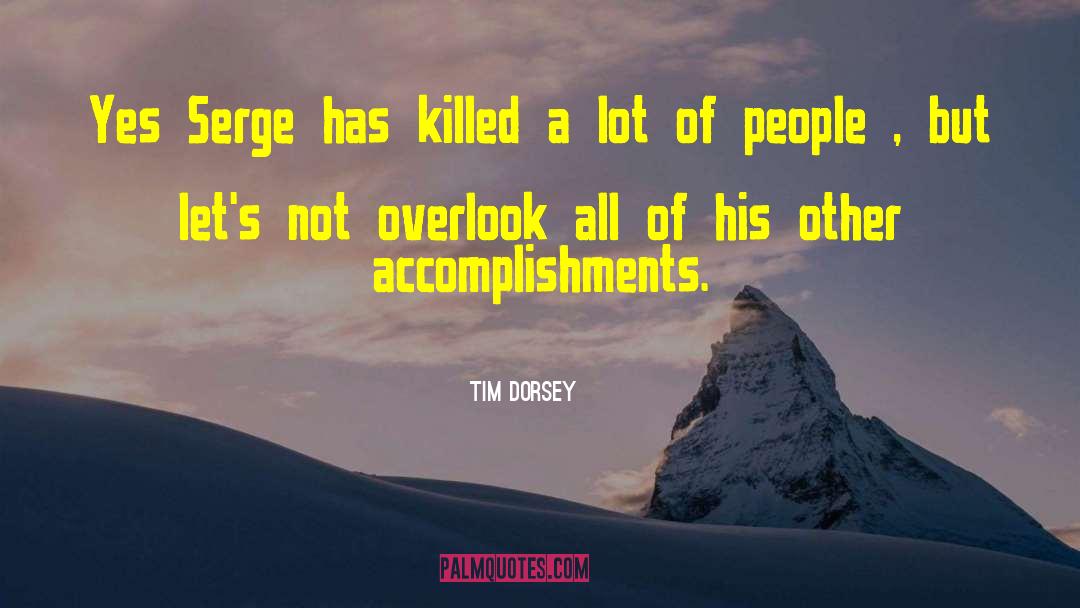 Tim Dorsey Quotes: Yes Serge has killed a