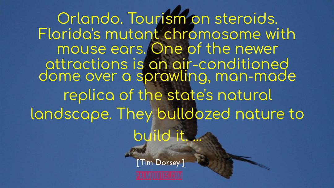 Tim Dorsey Quotes: Orlando. Tourism on steroids. Florida's