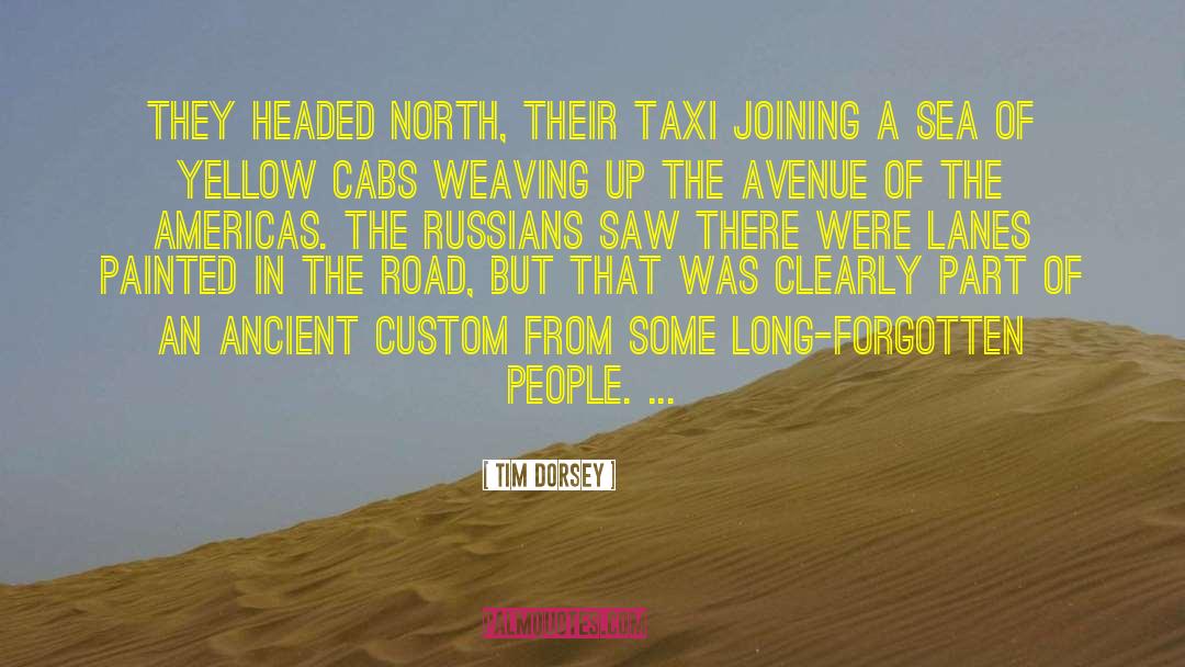 Tim Dorsey Quotes: They headed north, their taxi