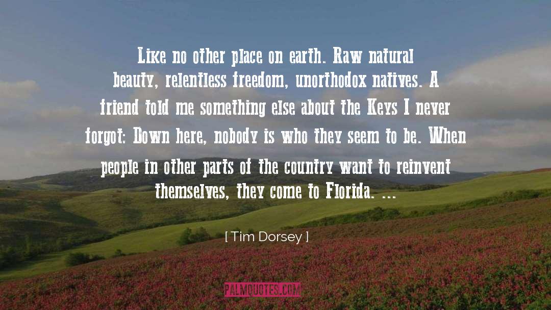 Tim Dorsey Quotes: Like no other place on
