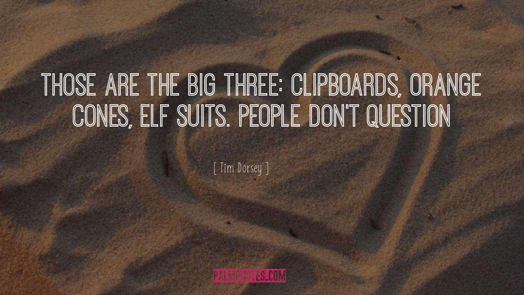 Tim Dorsey Quotes: Those are the Big Three: