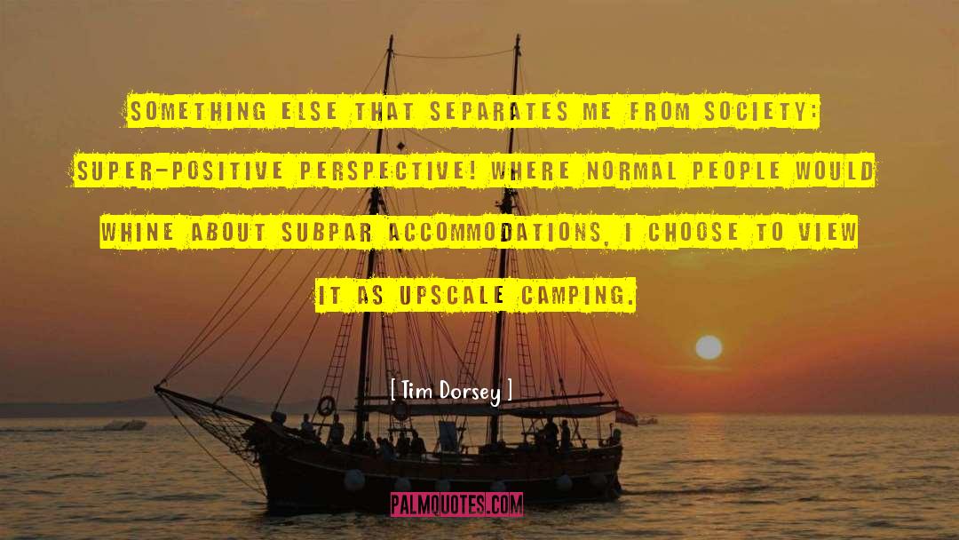 Tim Dorsey Quotes: Something else that separates me