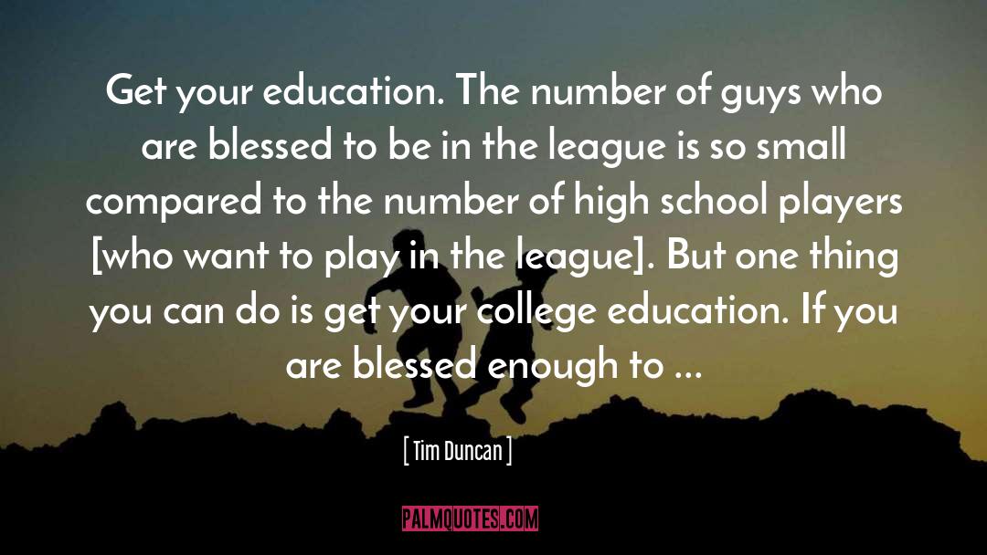 Tim Duncan Quotes: Get your education. The number