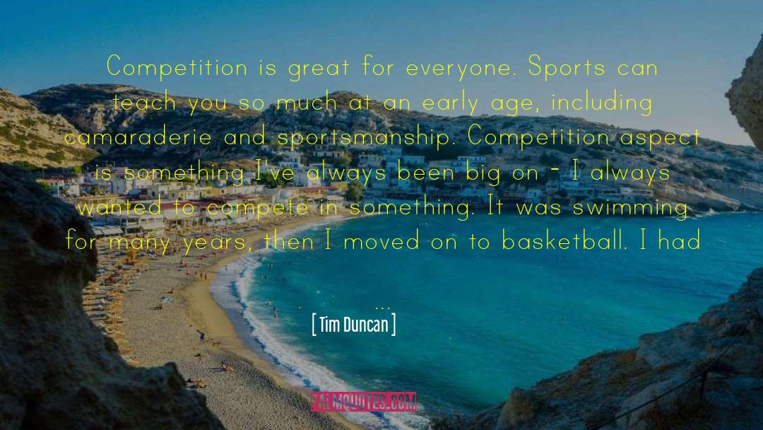 Tim Duncan Quotes: Competition is great for everyone.