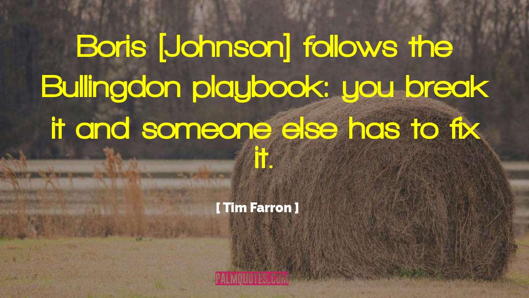 Tim Farron Quotes: Boris [Johnson] follows the Bullingdon