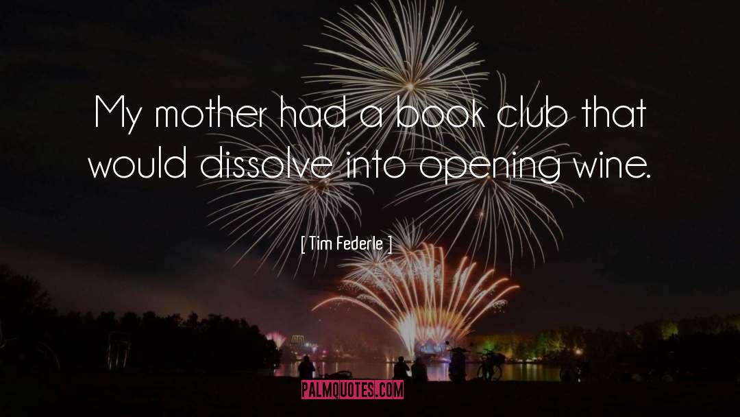Tim Federle Quotes: My mother had a book