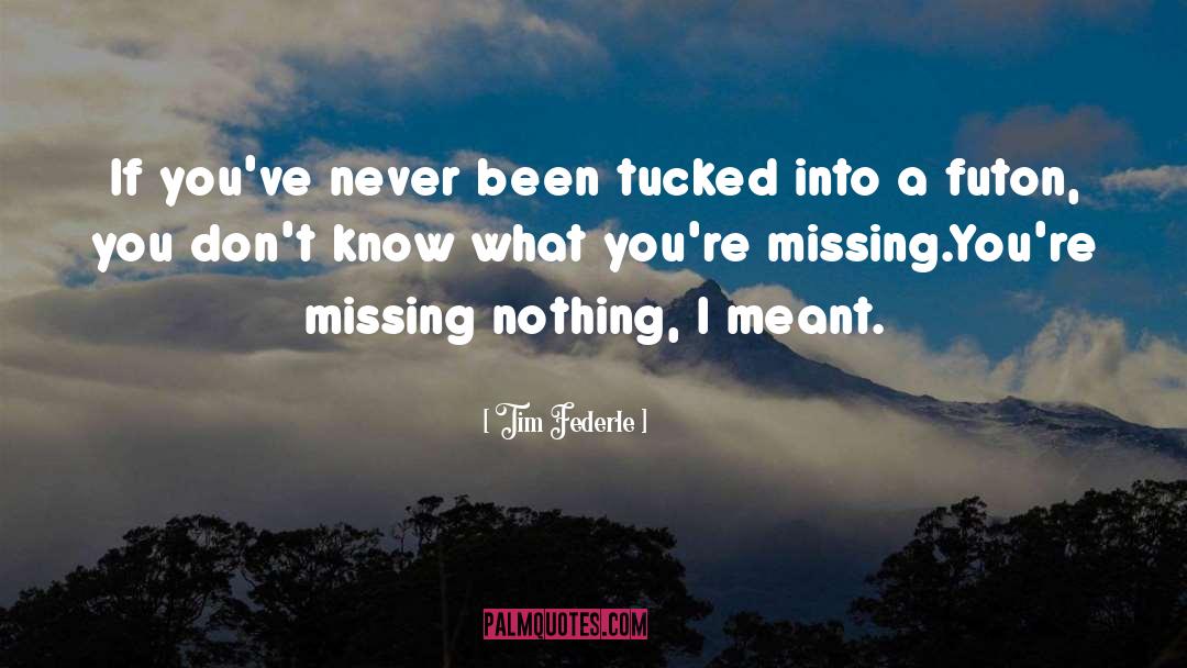 Tim Federle Quotes: If you've never been tucked