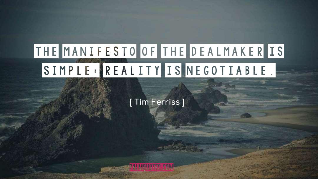 Tim Ferriss Quotes: The manifesto of the dealmaker