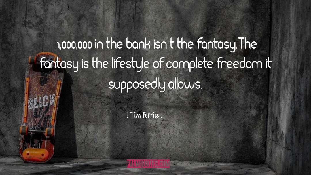 Tim Ferriss Quotes: $1,000,000 in the bank isn't