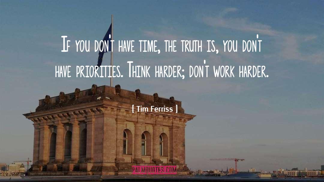 Tim Ferriss Quotes: If you don't have time,