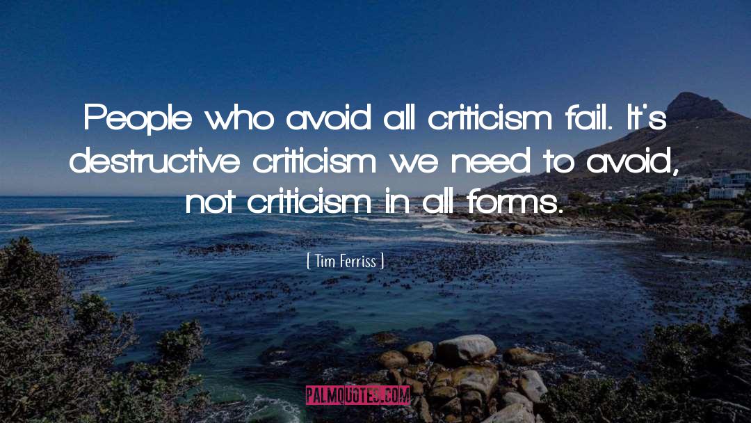 Tim Ferriss Quotes: People who avoid all criticism