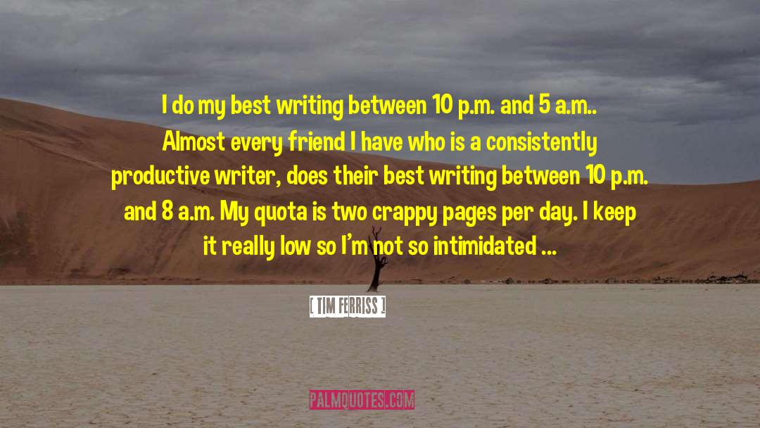 Tim Ferriss Quotes: I do my best writing