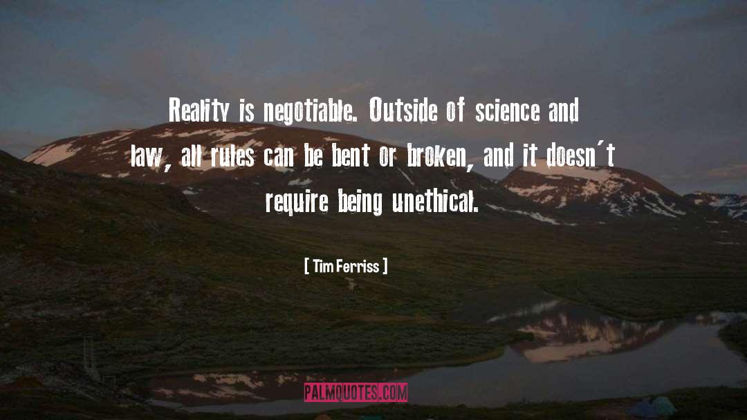 Tim Ferriss Quotes: Reality is negotiable. Outside of