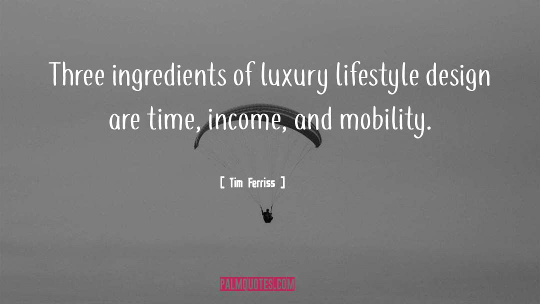 Tim Ferriss Quotes: Three ingredients of luxury lifestyle