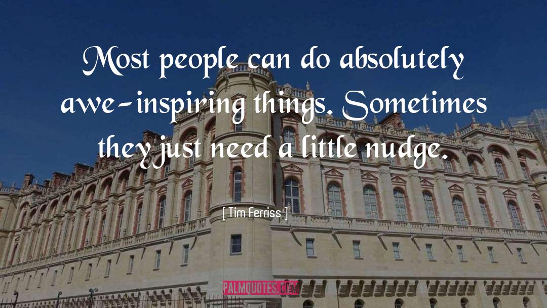 Tim Ferriss Quotes: Most people can do absolutely