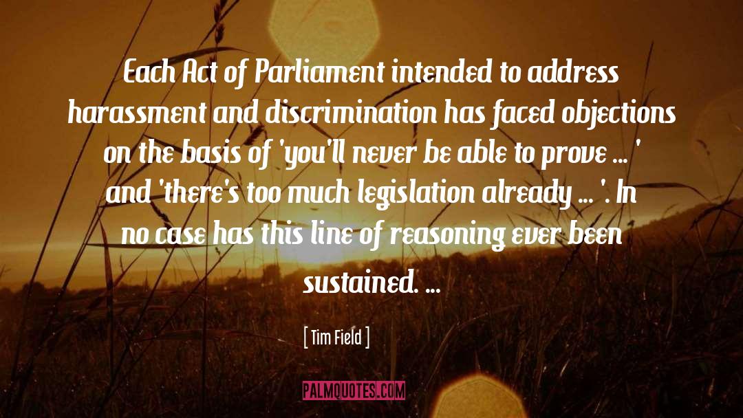 Tim Field Quotes: Each Act of Parliament intended