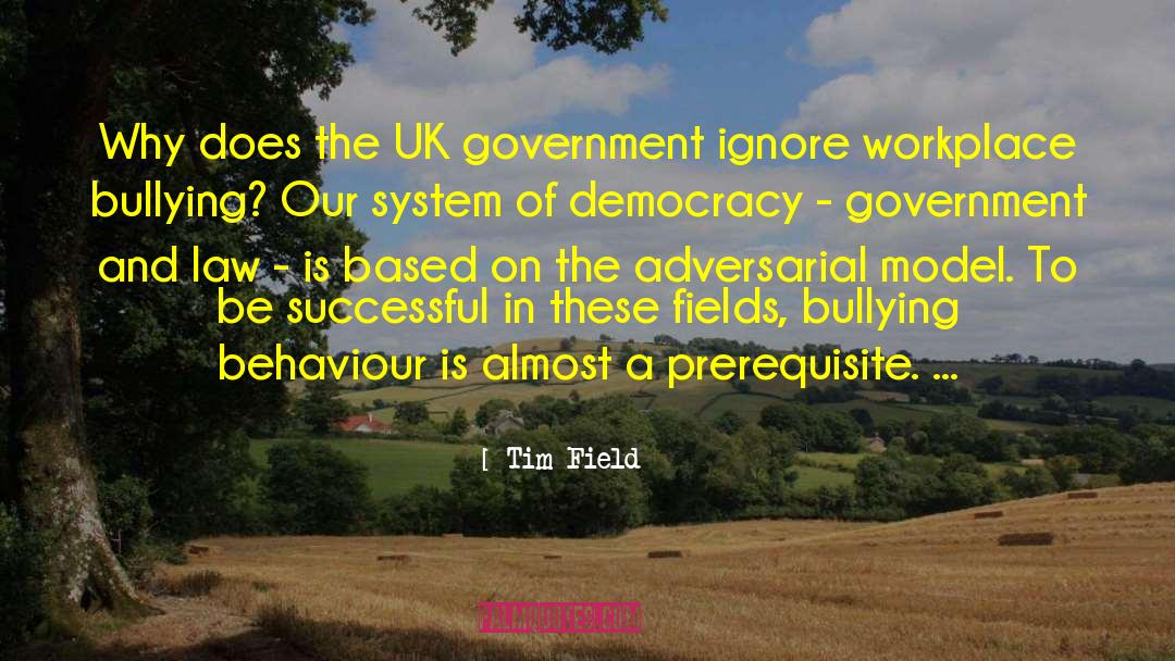 Tim Field Quotes: Why does the UK government