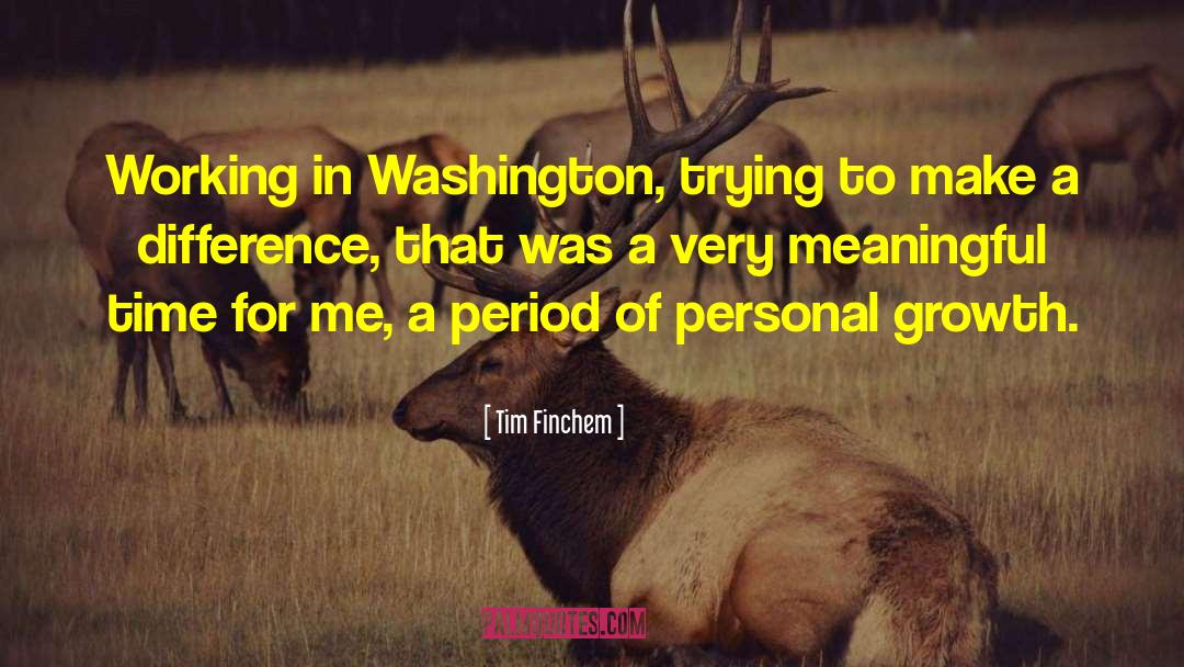 Tim Finchem Quotes: Working in Washington, trying to