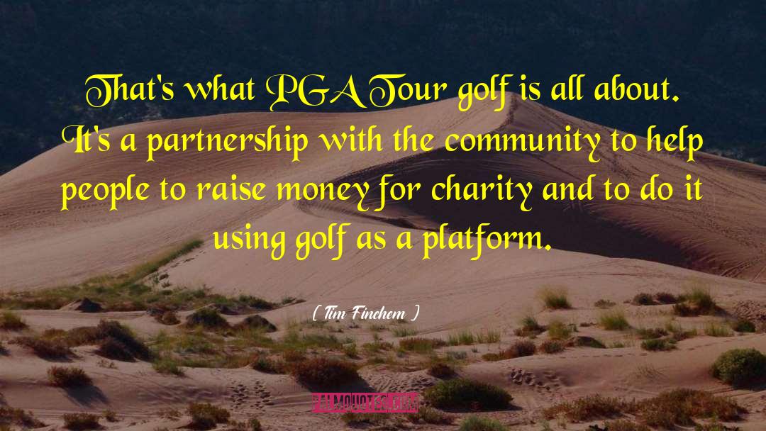 Tim Finchem Quotes: That's what PGA Tour golf