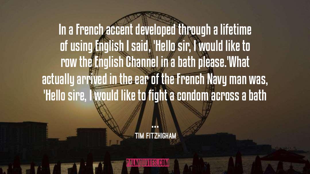 Tim FitzHigham Quotes: In a French accent developed