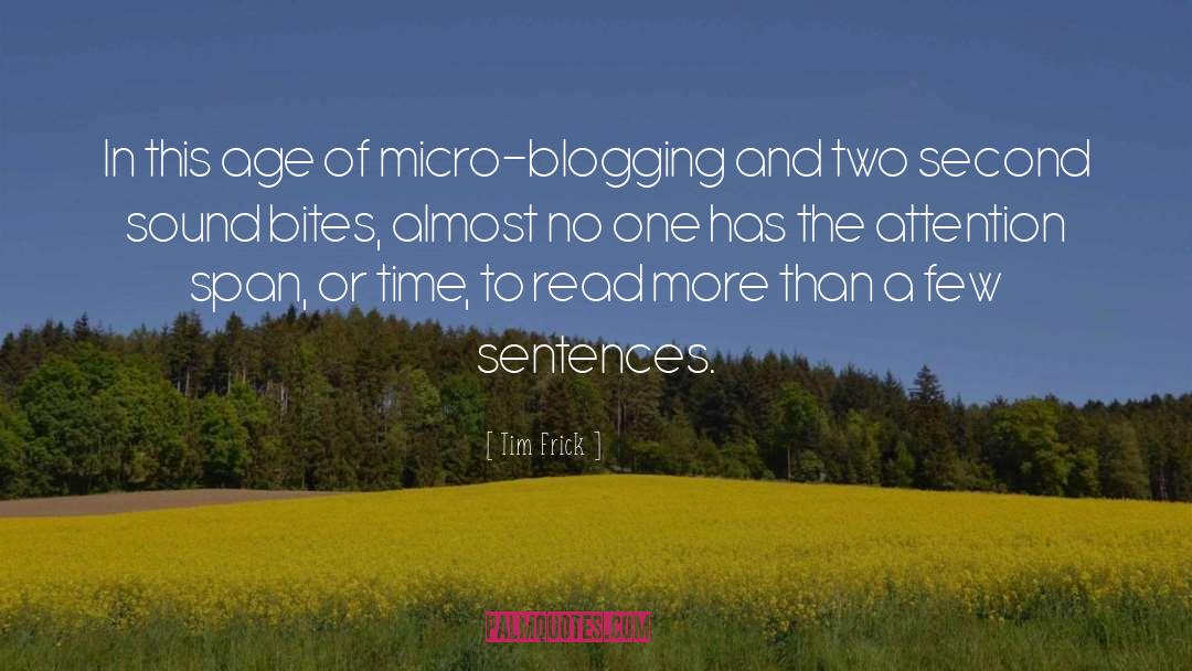 Tim Frick Quotes: In this age of micro-blogging