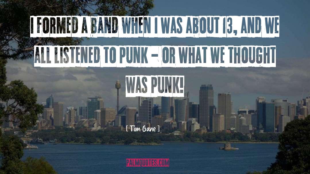 Tim Gane Quotes: I formed a band when