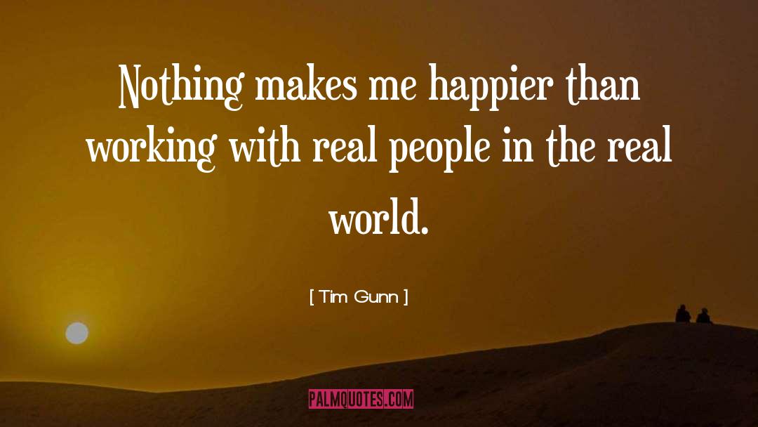 Tim Gunn Quotes: Nothing makes me happier than