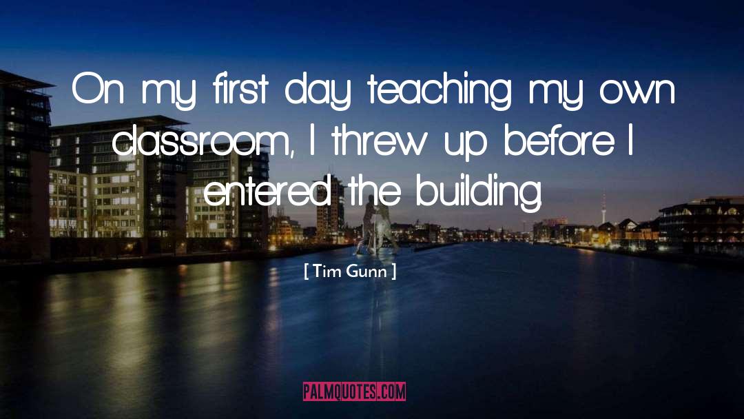 Tim Gunn Quotes: On my first day teaching