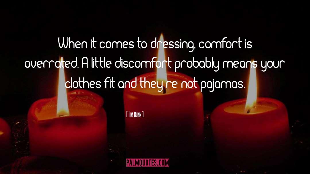 Tim Gunn Quotes: When it comes to dressing,