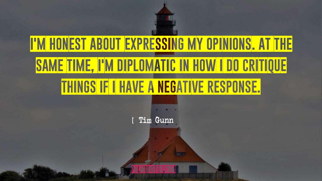 Tim Gunn Quotes: I'm honest about expressing my