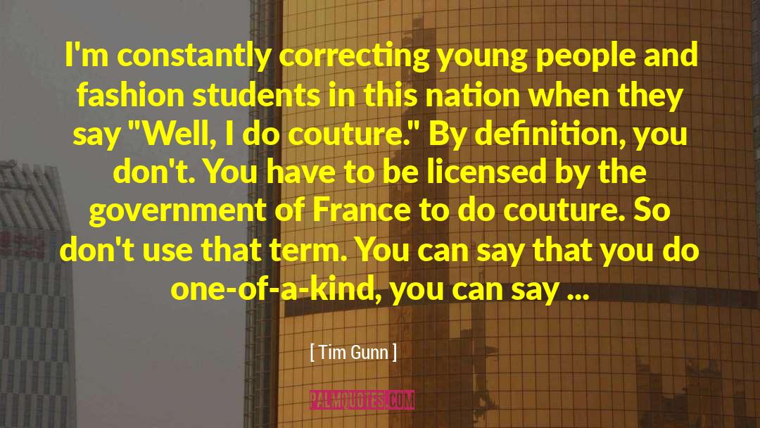 Tim Gunn Quotes: I'm constantly correcting young people