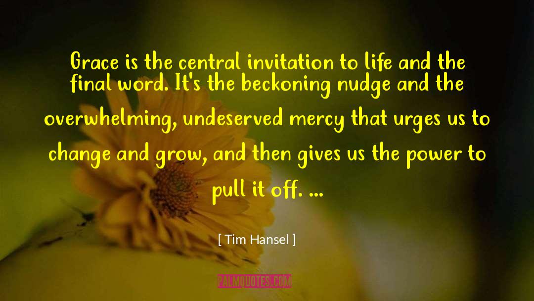 Tim Hansel Quotes: Grace is the central invitation