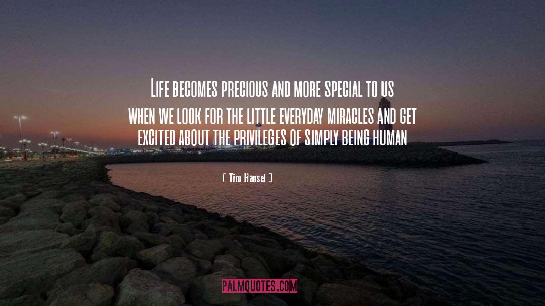Tim Hansel Quotes: Life becomes precious and more