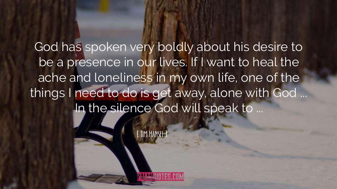 Tim Hansel Quotes: God has spoken very boldly