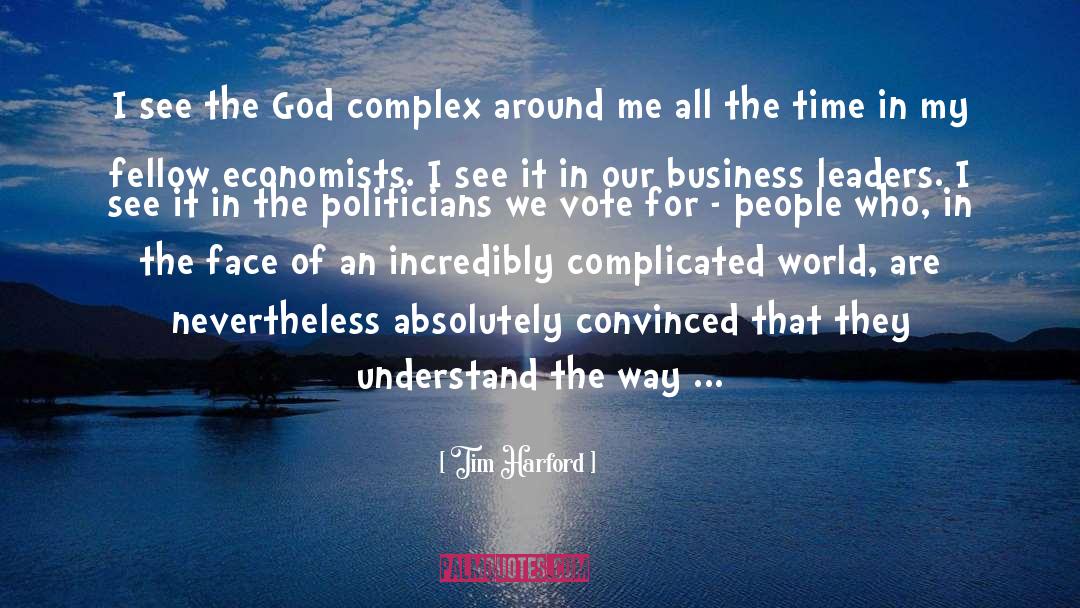 Tim Harford Quotes: I see the God complex