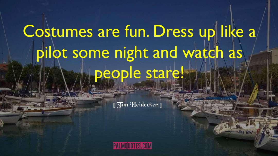 Tim Heidecker Quotes: Costumes are fun. Dress up