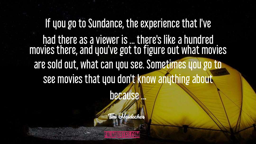Tim Heidecker Quotes: If you go to Sundance,