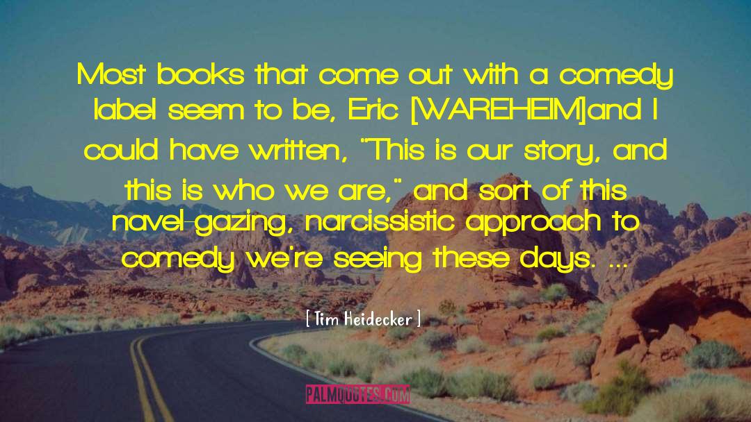 Tim Heidecker Quotes: Most books that come out